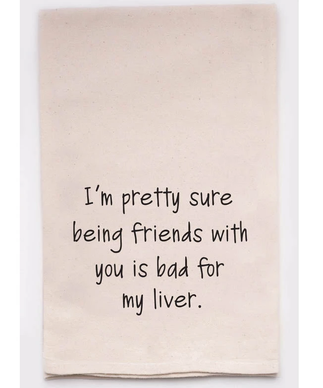 She She Boutique Kitchen Tea Towel - Being Friends With You Is Bad For My Liver 3 She She Boutique Kitchen Tea Towel - Being Friends With You Is Bad For My Liver