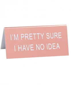 She She Boutique ACCESSORIES Desk Sign - No Idea