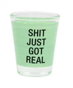 She She Boutique Shot Glass - Shit Just Got Real ACCESSORIES