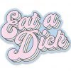She She Boutique Eat A D*ck Sticker
