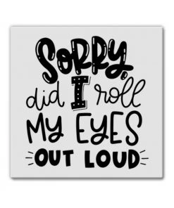 She She Boutique Magnet - Sorry Did I Roll My Eyes Out Loud