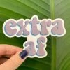 She She Boutique GIFTS Vinyl Sticker - Extra AF