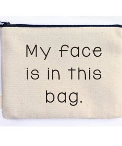 She She Boutique Canvas Zipper Pouch - My Face Is In This Bag GIFTS
