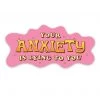 She She Boutique Your Anxiety Is Lying To You Sticker