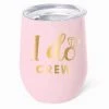 She She Boutique GIFTS Stainless Steel Wine Tumbler - I Do Crew