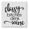 She She Boutique GIFTS Magnet - Classy B-tches Drink Wine