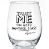 She She Boutique GIFTS Wine Glass - Trust Me You Need Another Glass