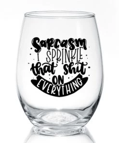 She She Boutique Wine Glass - Sarcasm I Sprinkle That Sh*t On Everything