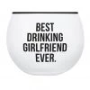 She She Boutique Roly Poly Glass - Best Drinking Girlfriend Ever