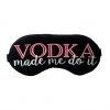 She She Boutique Sleep Mask - Vodka Made Me Do It