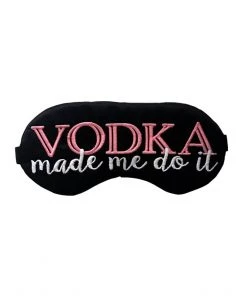 She She Boutique Sleep Mask - Vodka Made Me Do It