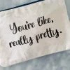 She She Boutique Canvas Zipper Pouch - You're Like, Really Pretty